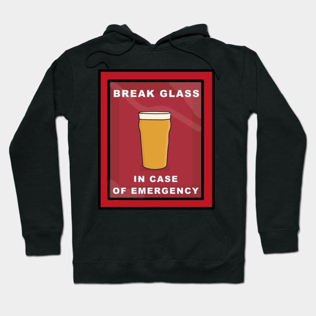 Break glass in case of emergency beer pint Hoodie by Captain-Jackson